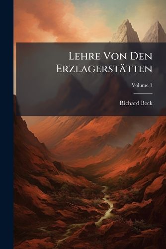 Cover image for Lehre Von Den Erzlagersttten, Volume 1