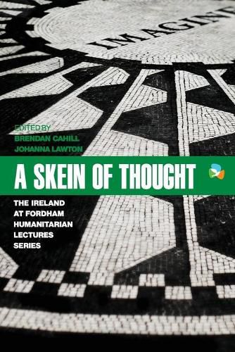 A Skein of Thought: The Ireland at Fordham Humanitarian Lecture Series