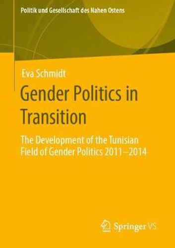 Cover image for Gender Politics in Transition: The Development of the Tunisian Field of Gender Politics 2011 -2014