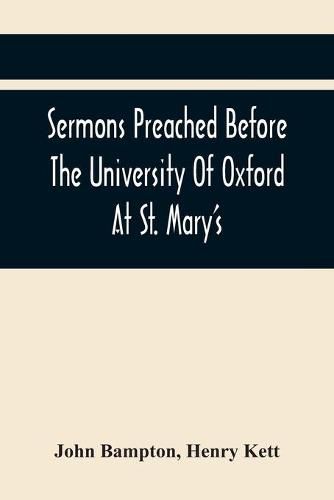 Sermons Preached Before The University Of Oxford At St. Mary'S, In The Year Mdccxc, At The Lecture Founded