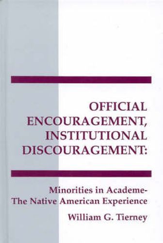 Cover image for Official Encouragement, Institutional Discouragement: Minorities in Academia-The Native American Experience