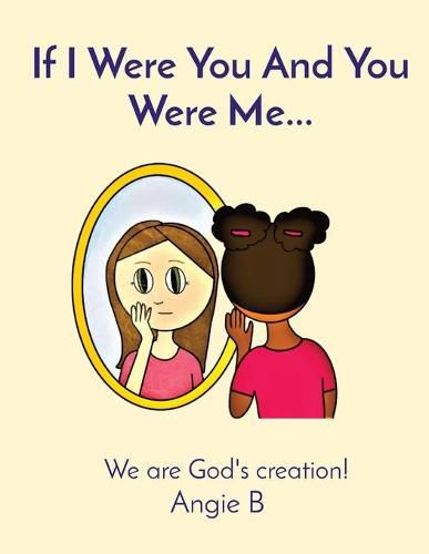 Cover image for If I Were You And You Were Me...: We are God's creation!