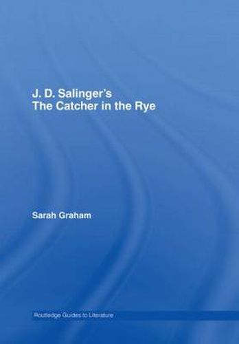 J.D. Salinger's The Catcher in the Rye: A Routledge Study Guide