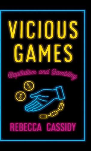 Cover image for Vicious Games: Capitalism and Gambling