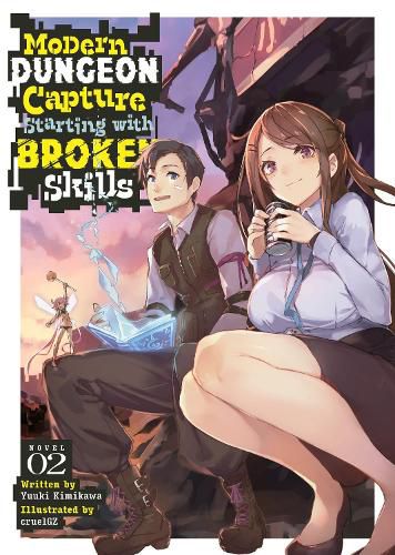 Cover image for Modern Dungeon Capture Starting with Broken Skills (Light Novel) Vol. 2