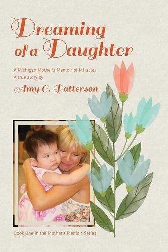 Cover image for Dreaming of a Daughter: A Michigan Mother's Memoir of Miracles
