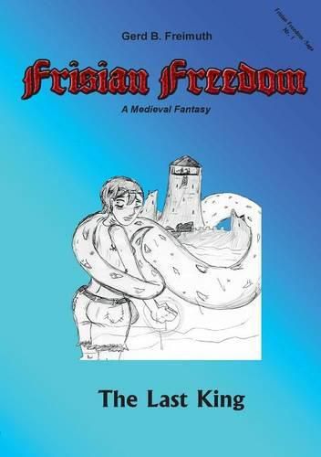 Cover image for Frisian Freedom - Act I Revisited: The Last King