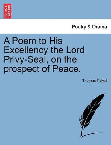 Cover image for A Poem to His Excellency the Lord Privy-Seal, on the Prospect of Peace.