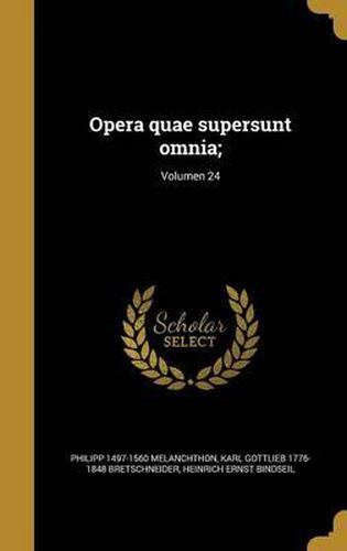 Opera Quae Supersunt Omnia;; Volumen 24