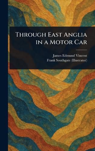 Cover image for Through East Anglia in a Motor Car