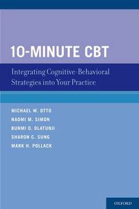 Cover image for 10-Minute CBT: Integrating Cognitive-Behavioral Strategies Into Your Practice