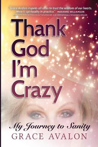 Cover image for Thank God I'm Crazy: A Journey to Sanity