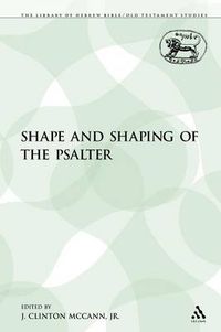 Cover image for The Shape and Shaping of the Psalter