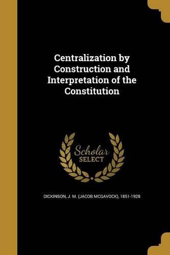 Cover image for Centralization by Construction and Interpretation of the Constitution