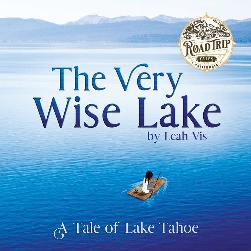 Cover image for The Very Wise Lake: A Tale of Lake Tahoe