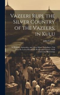 Cover image for Vazeeri Rupi, the Silver Country of the Vazeers, in Kulu