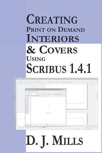 Cover image for Creating Print On Demand Interiors & Covers Using Scribus 1.4.1