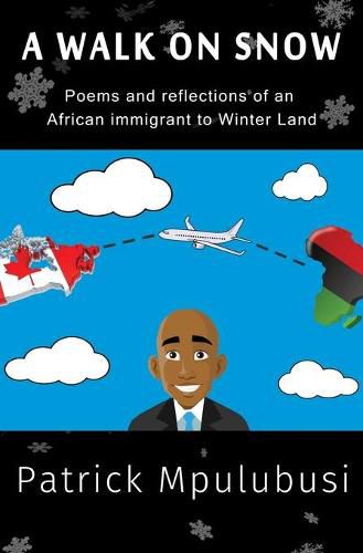 Cover image for A Walk on Snow: Poems and reflections of an African immigrant to Winter Land