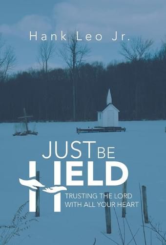 Cover image for Just Be Held: Trusting the Lord with All Your Heart