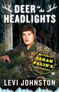 Cover image for Deer in the Headlights: My Life in Sarah Palin's Crosshairs