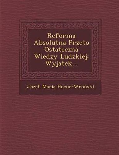 Reforma Absolutna Przeto Ostateczna Wiedzy Ludzkiej: Wyjatek...