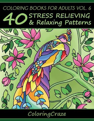 Cover image for Coloring Books For Adults Volume 6: 40 Stress Relieving And Relaxing Patterns