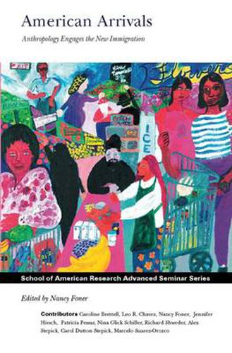 Cover image for American Arrivals: Anthropology Engages the New Immigration