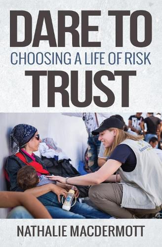 Cover image for Dare to Trust: Choosing a life of risk