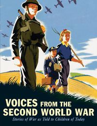 Cover image for Voices from the Second World War: Stories of War as Told to Children of Today