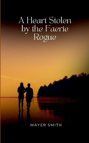 Cover image for A Heart Stolen by the Faerie Rogue