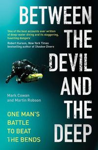 Cover image for Between the Devil and the Deep: One Man's Battle to Beat the Bends