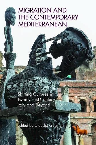 Migration and the Contemporary Mediterranean: Shifting Cultures in Twenty-First-Century Italy and Beyond