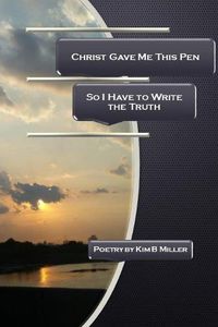 Cover image for Christ Gave Me This Pen: So I Have to Write the Truth