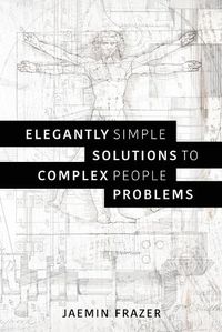 Cover image for Elegantly Simple Solutions to Complex People Problems