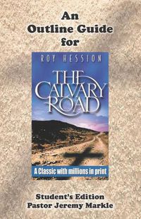 Cover image for An Outline Guide for THE CALVARY ROAD by Roy Hession (Student's Edition)