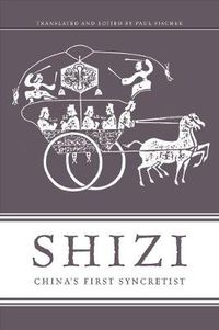 Cover image for Shizi: China's First Syncretist