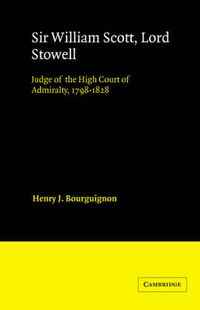 Cover image for Sir William Scott, Lord Stowell: Judge of the High Court of Admiralty, 1798-1828