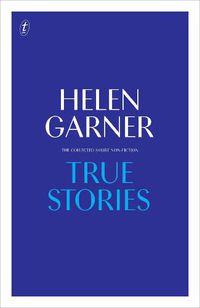 Cover image for True Stories: The Collected Short Non-Fiction