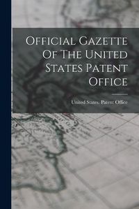 Cover image for Official Gazette Of The United States Patent Office