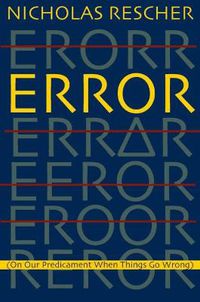 Cover image for Error: (On Our Predicament When Things Go Wrong )