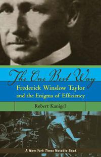 Cover image for The One Best Way: Frederick Winslow Taylor and the Enigma of Efficiency
