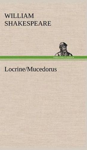 Locrine/Mucedorus