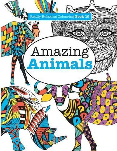 Cover image for Really Relaxing Colouring Book 19: Amazing Animals