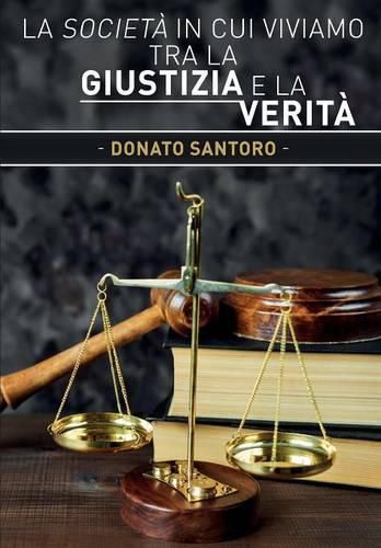 Cover image for La societa in cui viviamo tra la giustizia e la verita