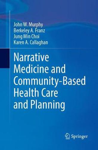 Cover image for Narrative Medicine and Community-Based Health Care and Planning