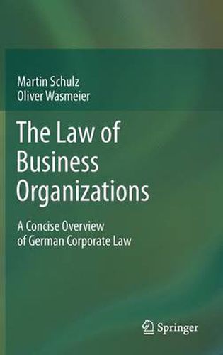 Cover image for The Law of Business Organizations: A Concise Overview of German Corporate Law