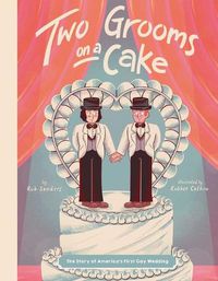Cover image for Two Grooms on a Cake: The Story of America's First Gay Wedding