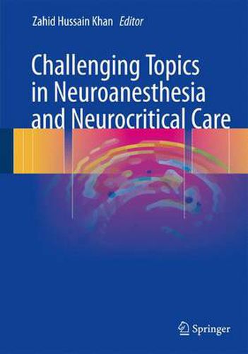 Cover image for Challenging Topics in Neuroanesthesia and Neurocritical Care