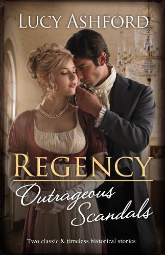 Cover image for Regency Outrageous Scandals/The Widow's Scandalous Affair/The Viscount's New Housekeeper