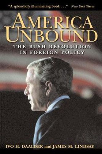 Cover image for America Unbound: the Bush Revolution in Foreign Policy